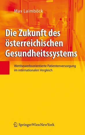 Die Zukunft des österreichischen Gesundheitssystems von Laimböck,  Max