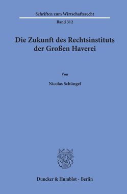 Die Zukunft des Rechtsinstituts der Großen Haverei. von Schüngel,  Nicolas