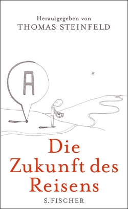 Die Zukunft des Reisens von Steinfeld,  Thomas