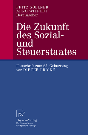 Die Zukunft des Sozial- und Steuerstaates von Söllner,  Fritz, Wilfert,  Arno