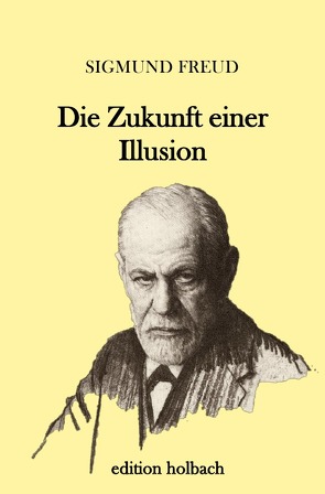 Die Zukunft einer Illusion von Freud,  Sigmund