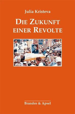 Die Zukunft einer Revolte von Kristeva,  Julia, Schwibs,  Bernd