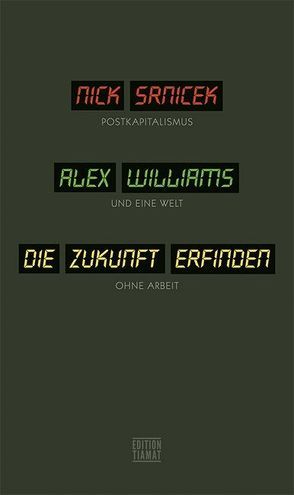 Die Zukunft erfinden von Atzert,  Thomas, Srnicek,  Nick, Williams,  Alex