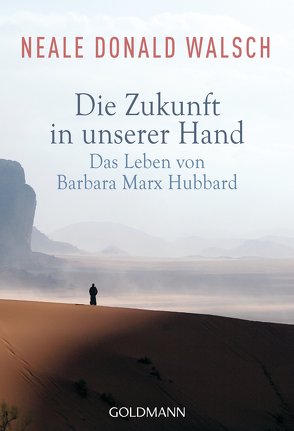 Die Zukunft in unserer Hand von Kahn-Ackermann,  Susanne, Walsch,  Neale Donald