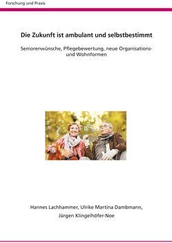 Die Zukunft ist ambulant und selbstbestimmt von Dambmann,  Ulrike Martina, Klingelhöfer-Noe,  Jürgen, Lachhammer,  Hannes