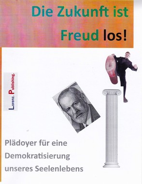 Die Zukunft ist Freud los! von Lorenz,  Hugh-Friedrich