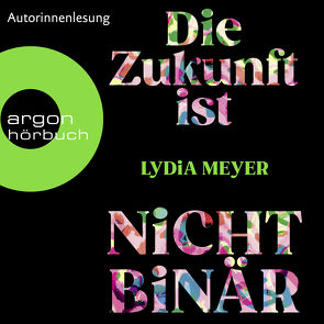 Die Zukunft ist nicht binär von Meyer,  Lydia