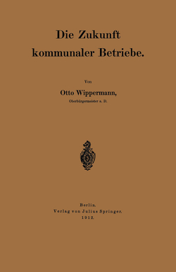 Die Zukunft kommunaler Betriebe von Wippermann,  Otto