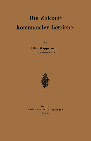 Die Zukunft kommunaler Betriebe von Wippermann,  Otto