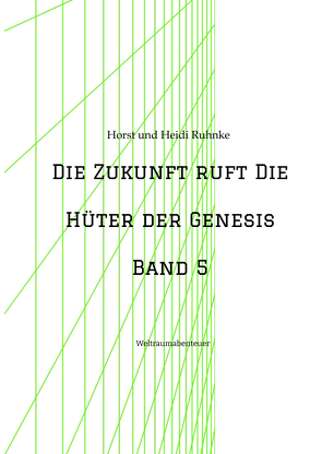 Die Zukunft ruft /Die Hüter der Genesis Band 5 von Ruhnke,  Horst und Heidi