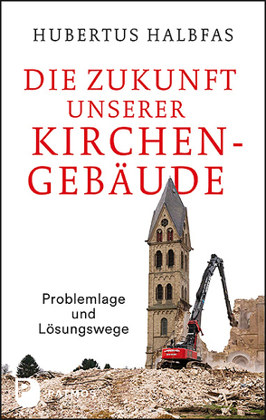 Die Zukunft unserer Kirchengebäude von Halbfas,  Hubertus