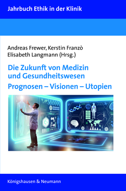 Die Zukunft von Medizin und Gesundheitswesen von Franzò,  Kerstin, Frewer,  Andreas, Langmann,  Elisabeth