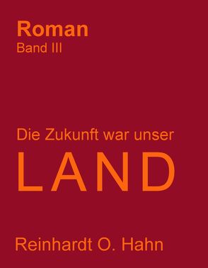 Die Zukunft war unser Land / Das gewöhnliche Bauwerk von Hahn,  Reinhardt O