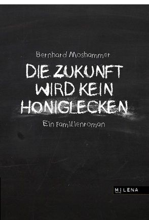 Die Zukunft wird kein Honiglecken von Moshammer,  Bernhard