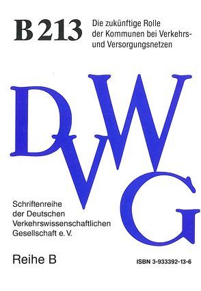 Die zukünftige Rolle der Kommunen bei Verkehrs- und Versorgungsnetzen von Bullinger,  Martin, Eichenberger,  Reiner, Fehling,  Michael, Giger,  Markus, Klein,  Norbert, Knieps,  Günter, Kretschmer,  Rolf-Michael, Nitsche,  Rainer, Scheele,  Ulrich, Weiß,  Hans-Jörg, Welge,  Axel, Wisser,  Thomas