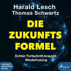 Die Zukunftsformel von Biallowons,  Simon, Dupont,  Oliver, Lesch,  Harald, Schwartz,  Thomas