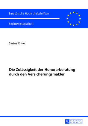 Die Zulässigkeit der Honorarberatung durch den Versicherungsmakler von Enke,  Sarina