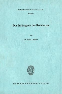 Die Zulässigkeit des Rechtswegs. von Ballon,  Oskar J