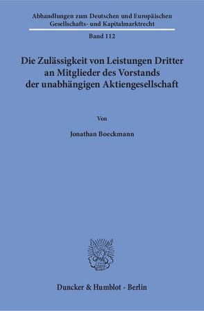 Die Zulässigkeit von Leistungen Dritter an Mitglieder des Vorstands der unabhängigen Aktiengesellschaft. von Boeckmann,  Jonathan