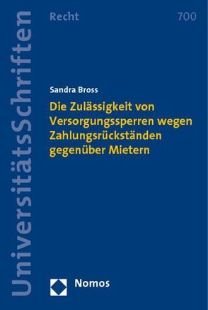 Die Zulässigkeit von Versorgungssperren wegen Zahlungsrückständen gegenüber Mietern von Bross,  Sandra