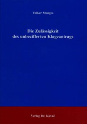 Die Zulässigkeit des unbezifferten Klageantrags von Menges,  Volker