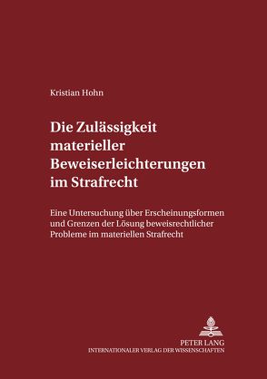 Die Zulässigkeit materieller Beweiserleichterungen im Strafrecht von Hohn,  Kristian