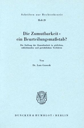 Die Zumutbarkeit – ein Beurteilungsmaßstab? von Gusseck,  Lutz