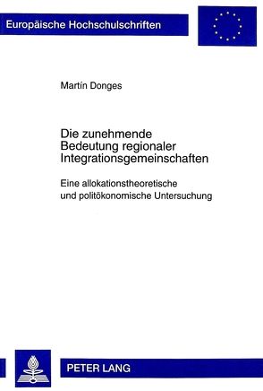 Die zunehmende Bedeutung regionaler Integrationsgemeinschaften von Donges,  Martín