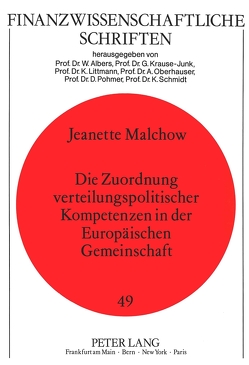 Die Zuordnung verteilungspolitischer Kompetenzen in der Europäischen Gemeinschaft von Malchow,  Jeanette