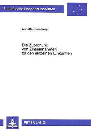 Die Zuordnung von Zinseinnahmen zu den einzelnen Einkünften von Stuhldreier,  Annette