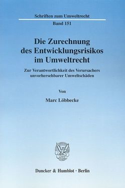 Die Zurechnung des Entwicklungsrisikos im Umweltrecht. von Löbbecke,  Marc