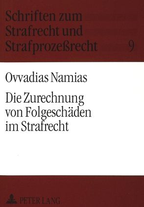 Die Zurechnung von Folgeschäden im Strafrecht von Namias,  Ovvadias