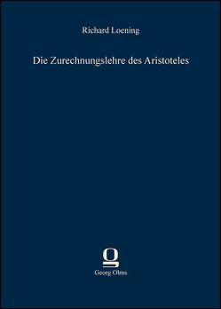 Die Zurechnungslehre des Aristoteles von Loening,  Richard