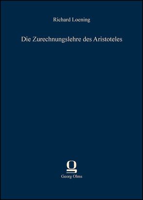 Die Zurechnungslehre des Aristoteles von Loening,  Richard