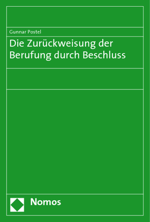 Die Zurückweisung der Berufung durch Beschluss von Postel,  Gunnar