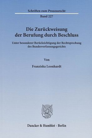 Die Zurückweisung der Berufung durch Beschluss. von Leonhardt,  Franziska