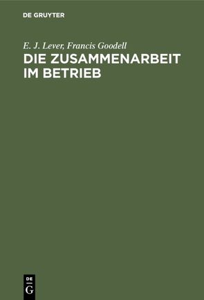 Die Zusammenarbeit im Betrieb von Goodell,  Francis, Lever,  E. J., Mortenthaler,  Richard