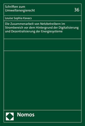 Die Zusammenarbeit von Netzbetreibern im Strombereich vor dem Hintergrund der Digitalisierung und Dezentralisierung der Energiesysteme von Kavacs,  Louise Sophia