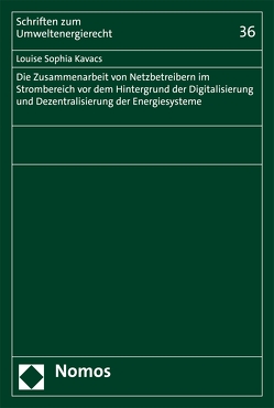 Die Zusammenarbeit von Netzbetreibern im Strombereich vor dem Hintergrund der Digitalisierung und Dezentralisierung der Energiesysteme von Kavacs,  Louise Sophia