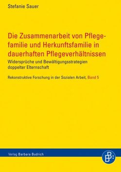 Die Zusammenarbeit von Pflegefamilie und Herkunftsfamilie in dauerhaften Pflegeverhältnissen von Sauer,  Stefanie