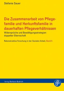 Die Zusammenarbeit von Pflegefamilie und Herkunftsfamilie in dauerhaften Pflegeverhältnissen von Sauer,  Stefanie