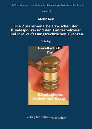 Die Zusammenarbeit zwischen der Bundespolizei und den Länderpolizeien und ihre verfassungsrechtlichen Grenzen von Süess,  Stefan