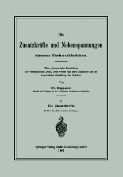 Die Zusatzkräfte und Nebenspannungen eiserner Fachwerkbrücken von Engesser,  Friedrich