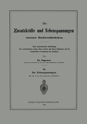 Die Zusatzkräfte und Nebenspannungen eiserner Fachwerkbrücken von Engesser,  Friedrich