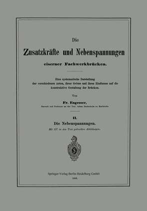 Die Zusatzkräfte und Nebenspannungen eiserner Fachwerkbrücken von Engesser,  Friedrich