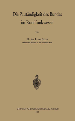 Die Zuständigkeit des Bundes im Rundfunkwesen von Peters,  H.