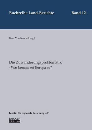 Die Zuwanderungsproblematik – Was kommt auf Europa zu? von Vonderach,  Gerd