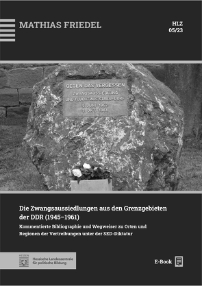 Die Zwangsaussiedlungen aus den Grenzgebieten der DDR (1945–1961) von Mathias,  Friedel