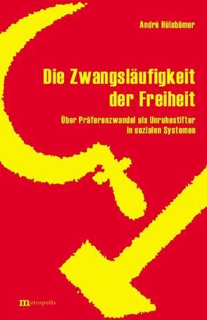 Die Zwangsläufigkeit der Freiheit von Hülsbömer,  André