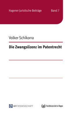 Die Zwangslizenz im Patentrecht von Schikorra,  Volker